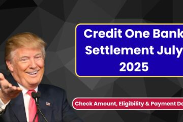 Credit One Bank Settlement July 2025 – Check Amount, Eligibility & Payment Dates